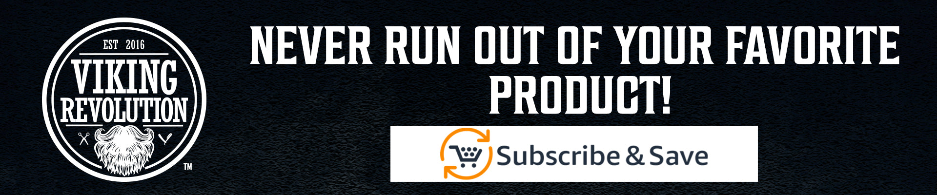 Viking Revolution logo with text: Never run out of your favorite product! Subscribe & Save.